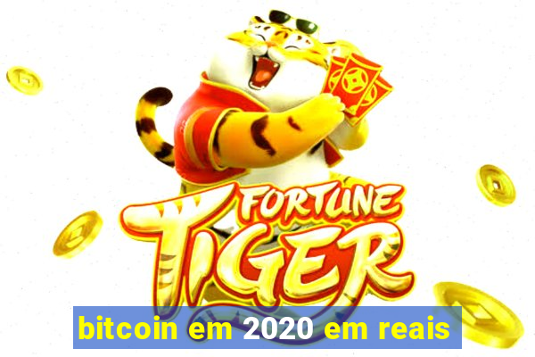 bitcoin em 2020 em reais